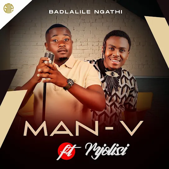 Download Badlalile Ngathi By Man-V Ft. <b>Mjolisi</b>