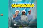 Samsokolo - Chongo The Flavour, Khujoy Crazy, Mosh T & Sparkzen