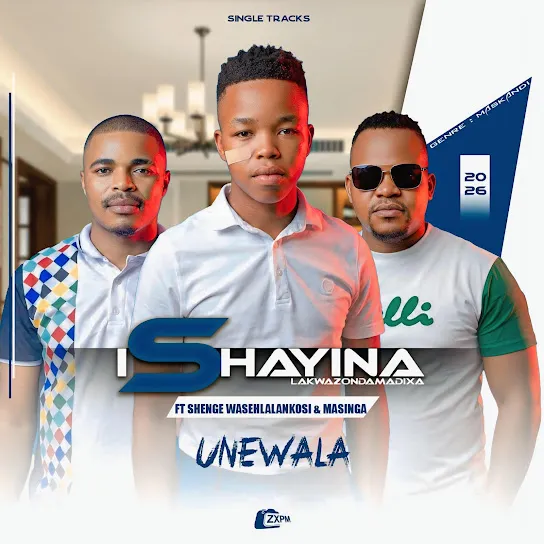 Download Unewala By IShayina lakwaZondamadixa Ft. <b>Shenge waseHlalankosi</b> and <b>Masinga</b>