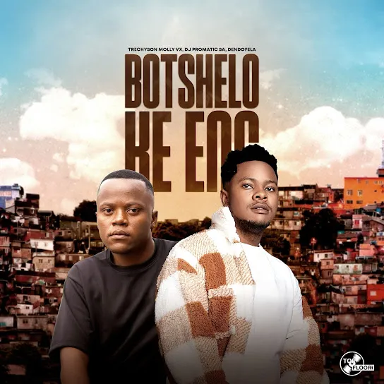 Download Botshelo Ke Eng By Trechyson Molly vx Ft. <b>DJ Promatic SA</b> and <b>Dendofela</b>