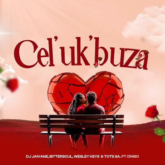Download Cel' Uk'buza By Dj Jaivane Ft. <b>BitterSoul</b>, <b>Wesley Keys</b>, <b>Tots SA</b> and <b>Ciniso</b>