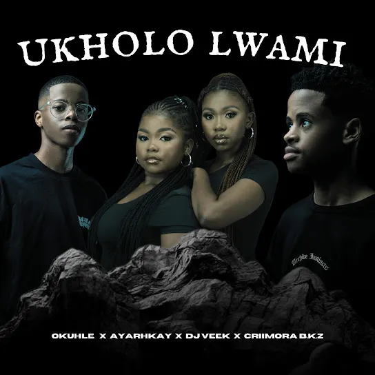 Download Ukholo Lwami By Okuhle Ft. <b>Ayarhkay</b>, <b>DJ veek</b> and <b>Criimora b.k.z</b>
