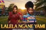 Makhadzi - Lalela Ngame Yami feat. Master KG, Nkosazana Daughter & Kharishma
