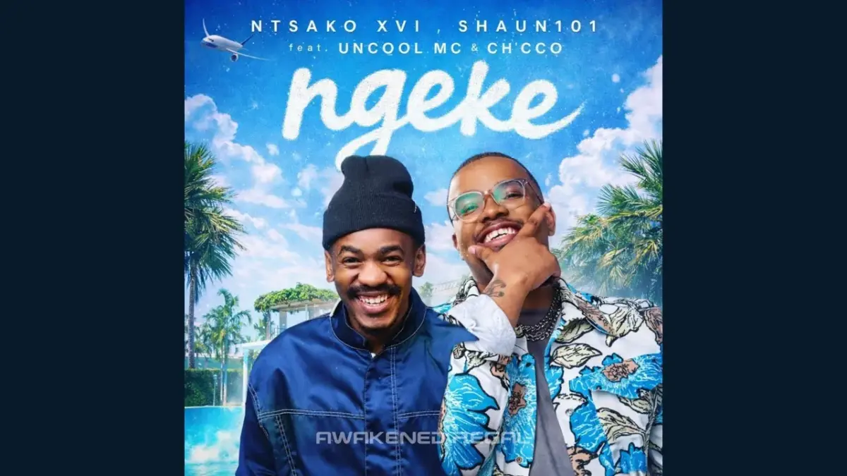 Ntsako XVI & Shaun101 - Ngeke feat. Uncool MC & Ch’cco