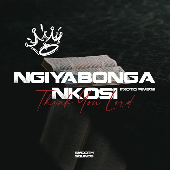 Download Ngiyabonga Nkosi By Exotiq Fiive02