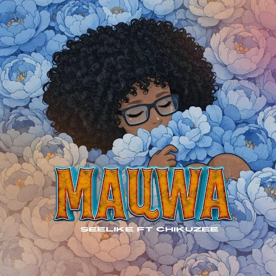 Download Mauwa By Seelike Ft. <b>Chikuzee</b>