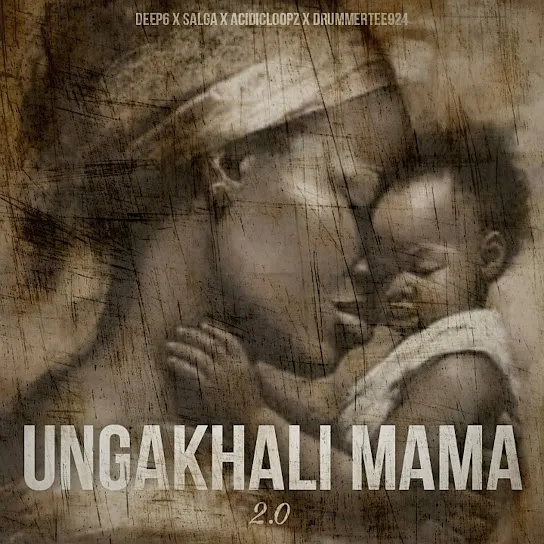 Download Ungakhali Mama 2.0 By Deep6 Ft. <b>Salga</b>, <b>Acidicloopz</b> and <b>DrummeRTee924</b>