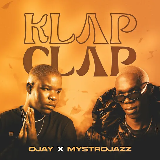 Download KLAP CLAP By Ojay Ft. <b>Mystrojazz</b>